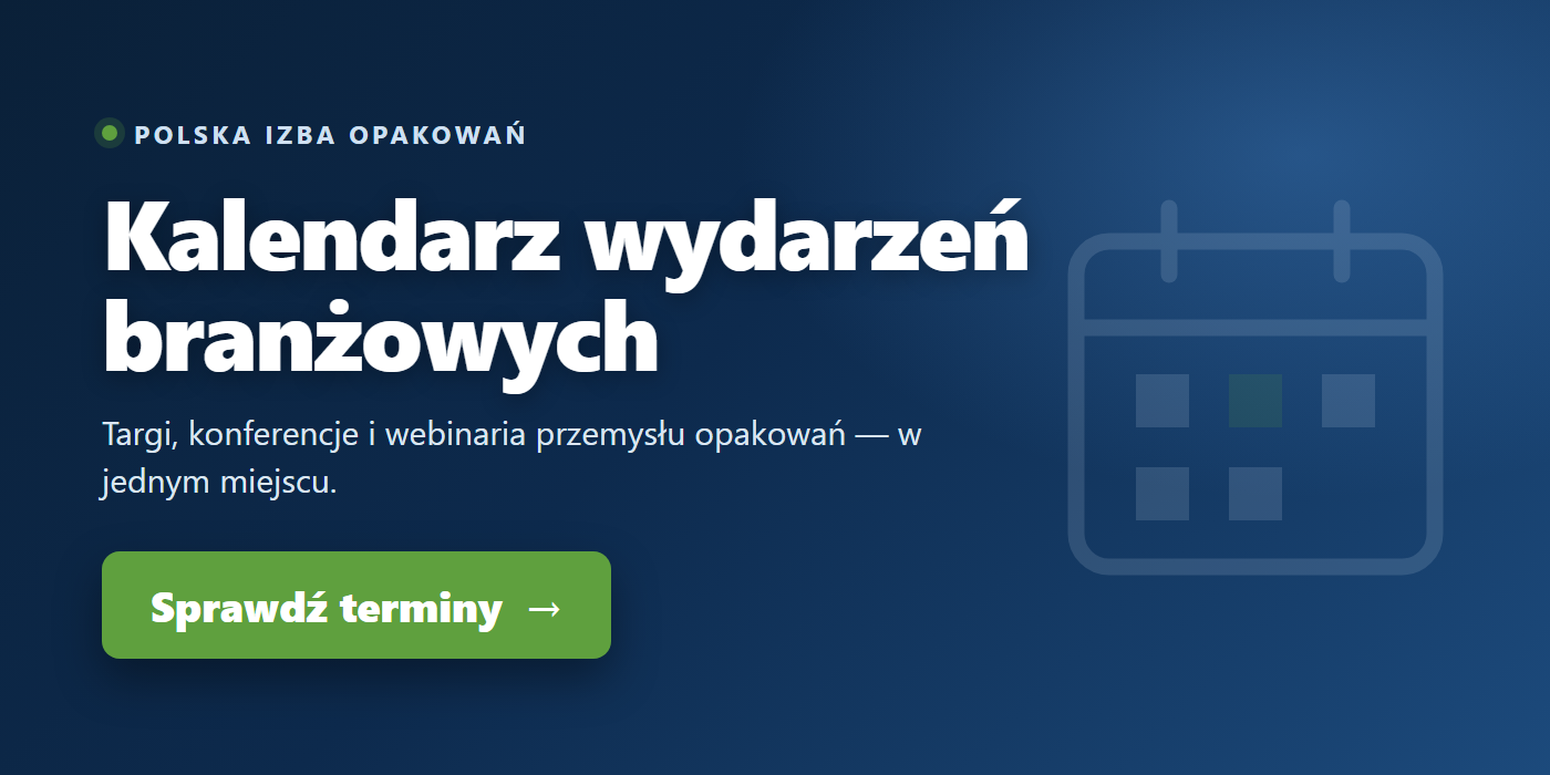 Kalendarz wydarzeń branżowych Polskiej Izby Opakowań — targi, konferencje i webinaria
